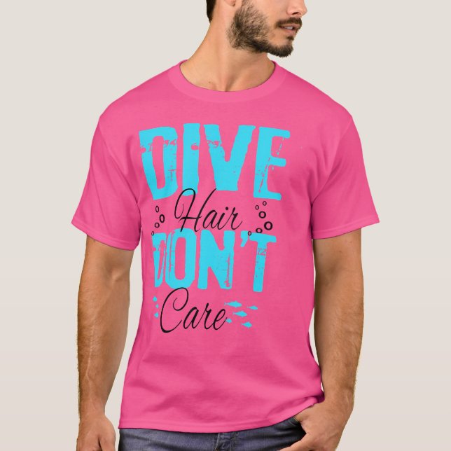 Dive Hair Don'T Care Funny Scuba Diving Freediver T-Shirt (Front)