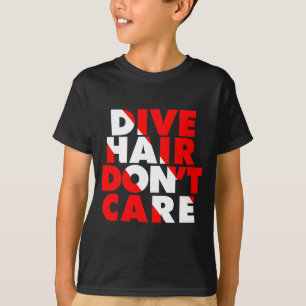 Dive Hair Don't Care T-Shirt