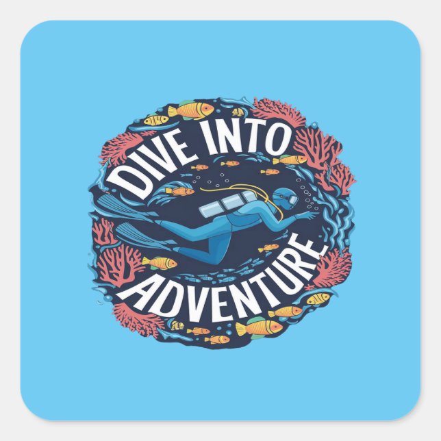 Dive Into Adventure Scuba Diving Ocean Exploration Square Sticker (Front)