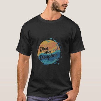 Dive into Discipline T-Shirt