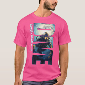 Dive Kawela Bay Hawaii Scuba Diving Snorkelling T-Shirt