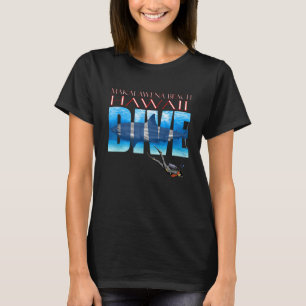 DIVE Makalawena Beach SCUBA Diving Snorkelling T-Shirt