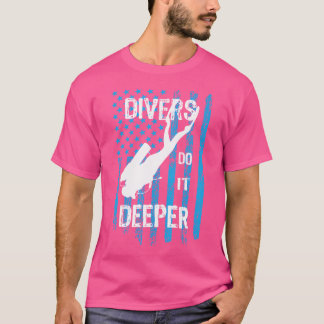 Dive Scuba Diving Graphic Scuba Divers Do It Deepe T-Shirt