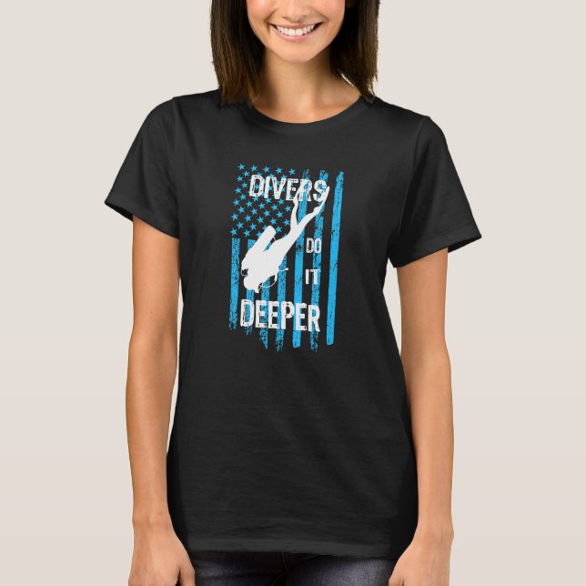 Dive Scuba Diving Graphic Scuba Divers Do It Deepe T-Shirt (Front)