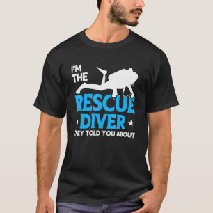 Diver Flag Rescue Diver They Told You About Scuba T-Shirt