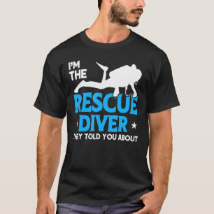 Diver Flag Rescue Diver They Told You About Scuba T-Shirt