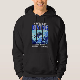 Diver Saying Day Without Diving Scuba Diving Hoodie