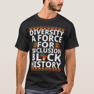 Diversity A Force For Inclusion Black History Mont T-Shirt