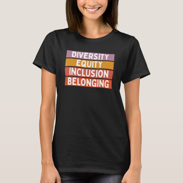 Diversity Equity Inclusion Belonging T-Shirt (Front)