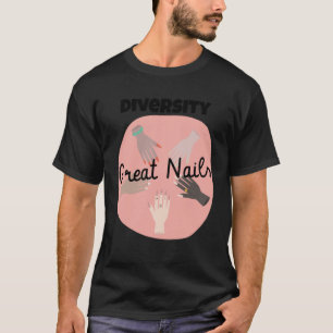 Diversity Great Nails and Equality Multiracial Man T-Shirt