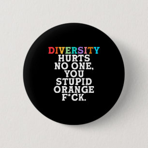 Diversity Hurts You Stud Orange Fck Funny Slogan  6 Cm Round Badge