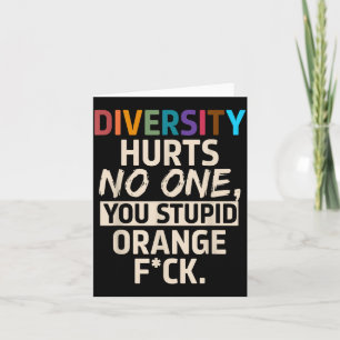 Diversity Hurts You Stud Orange Fck Funny Slogan Card