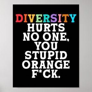 Diversity Hurts You Stud Orange Fck Funny Slogan Poster
