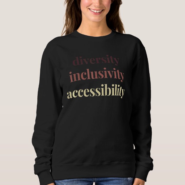 Diversity Inclusivity Accessibility Protest Rally  Sweatshirt (Front)