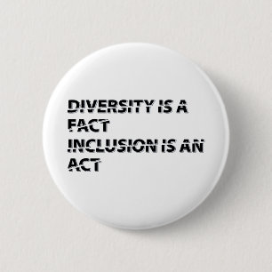diversity is a fact inclusion is an act 1 6 cm round badge