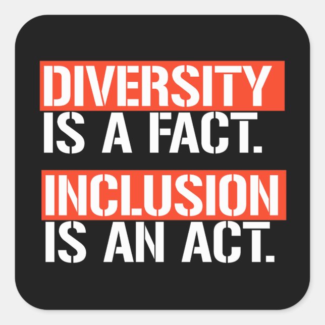 Diversity is a fact Inclusion is an Act Square Sti Sticker (Front)