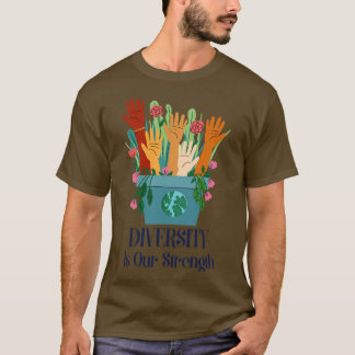 Diversity Is Our Strength T-Shirt