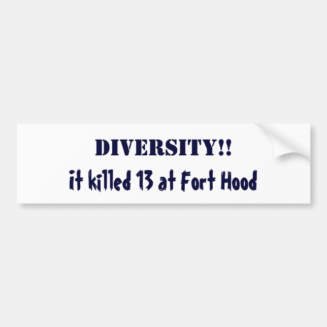 DIVERSITY!!, It killed 13 at Fort Hood Bumper Sticker (Front)