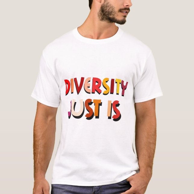 Diversity Just Is T-Shirt (Front)
