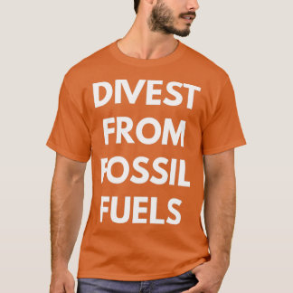 Divest From Fossil Fuels T-Shirt