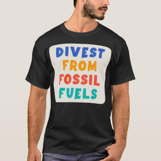 Divest From Fossil Fuels T-Shirt