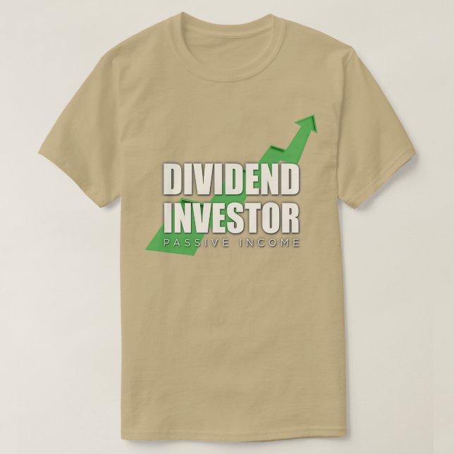 Dividend Investor Passive Income Stock Market Inve T-Shirt (Design Front)