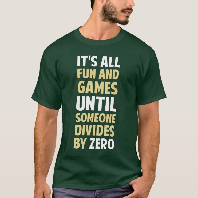 Dividing By Zero Is Not A Game T-Shirt (Front)