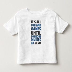 Dividing By Zero Is Not A Game Toddler T-Shirt