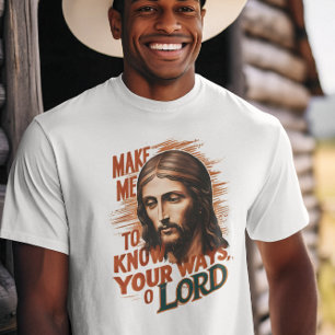 Divine Request: Make Me Know Your Ways, Lord T-Shirt