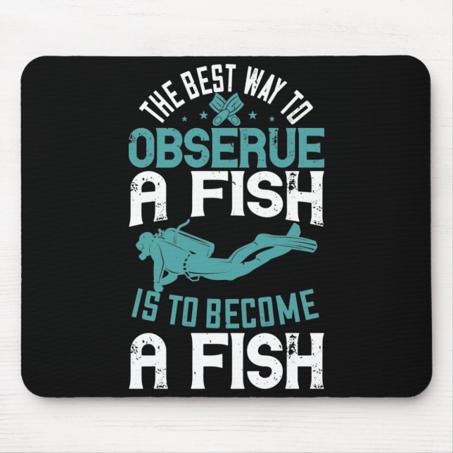 Diving - Best Way to observe a fish Mouse Pad (Front)