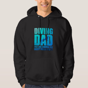 Diving Dad is Just Like a Normal Funny Scuba Divin Hoodie