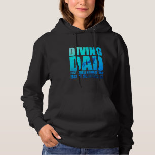 Diving Dad is Just Like a Normal Funny Scuba Divin Hoodie