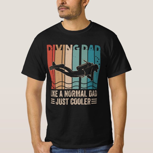 Diving Dad Like A Normal Dad Just Cooler T-Shirt (Front)