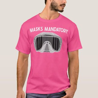 Diving Dive Funny Mask Mandatory Diving T-Shirt