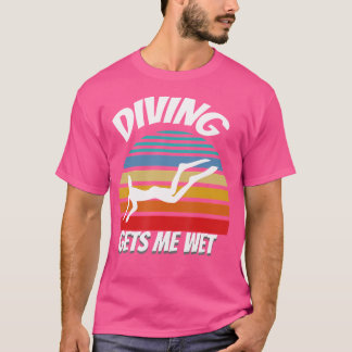 Diving Gets Me Wet Freediving T-Shirt