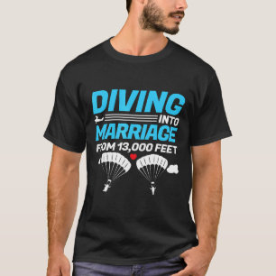 Diving Into Marriage Funny Skydiving Wedding Gift T-Shirt