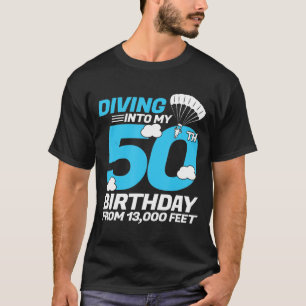Diving Into My 50th Birthday- Skydiving Birthday T-Shirt