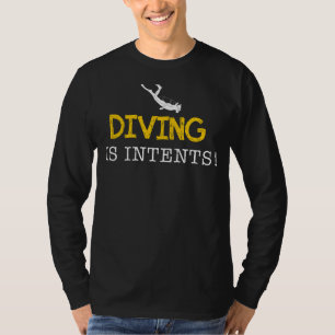 Diving Is Intents - Explore the Deep, Dive into La T-Shirt