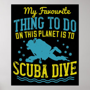 Diving -My Favorite Thing Is Scuba Dive Poster