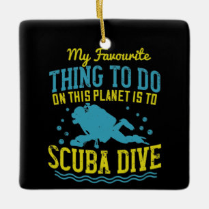 Diving -My Favourite Thing Is Scuba Dive Ceramic Ornament