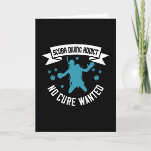 Diving - Scuba Diving Addict No Cure Wanted Card