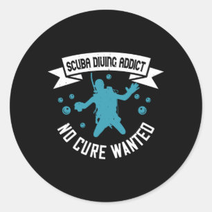 Diving - Scuba Diving Addict No Cure Wanted Classic Round Sticker