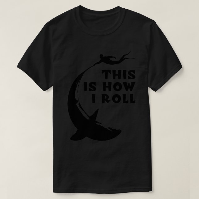 diving This is How I Roll T-Shirt (Design Front)