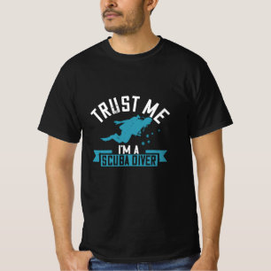 Diving - Trust Me I'm A Scuba Diver T-Shirt