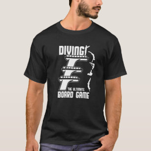 Diving Ultimate Board Game Springboard Diver Dive T-Shirt