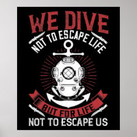 Diving - We dive not to escape life