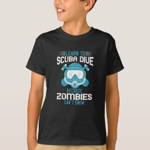 Diving - Zombies Can't Swim Learn Diving T-Shirt