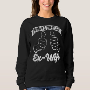 Divorce Party Divorced Divorcee  World's Greatest  Sweatshirt