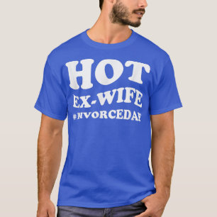 Divorce Party , Hot EWife T-Shirt