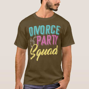 Divorce Party Squad  Divorcee E Husband Wife Divor T-Shirt